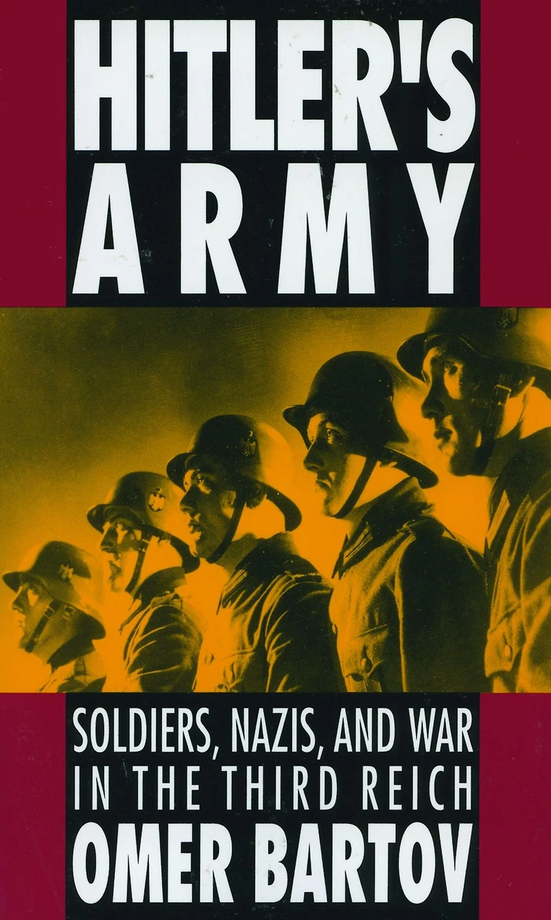 Hitler's Army: Soldiers, Nazis, and War the Third Reich