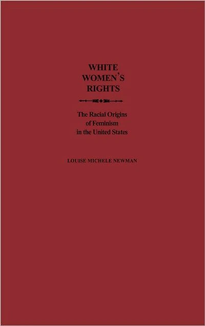 White Women's Rights: The Racial Origins of Feminism in the United States