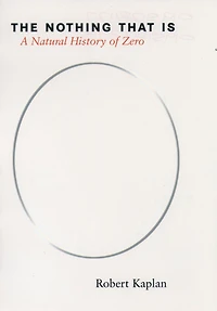 The Nothing that Is: A Natural History of Zero