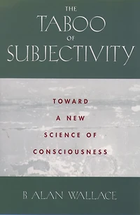 The Taboo of Subjectivity: Toward a New Science of Consciousness
