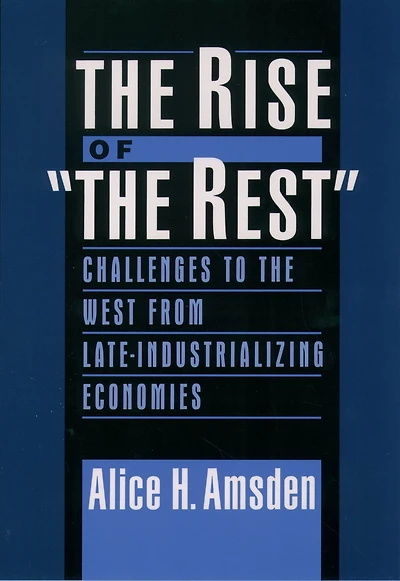 the Rise of "The Rest": Challenges to West from Late-Industrializing Economies