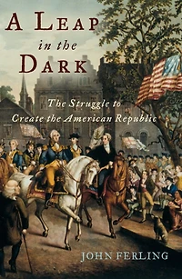 A Leap the Dark: Struggle to Create American Republic
