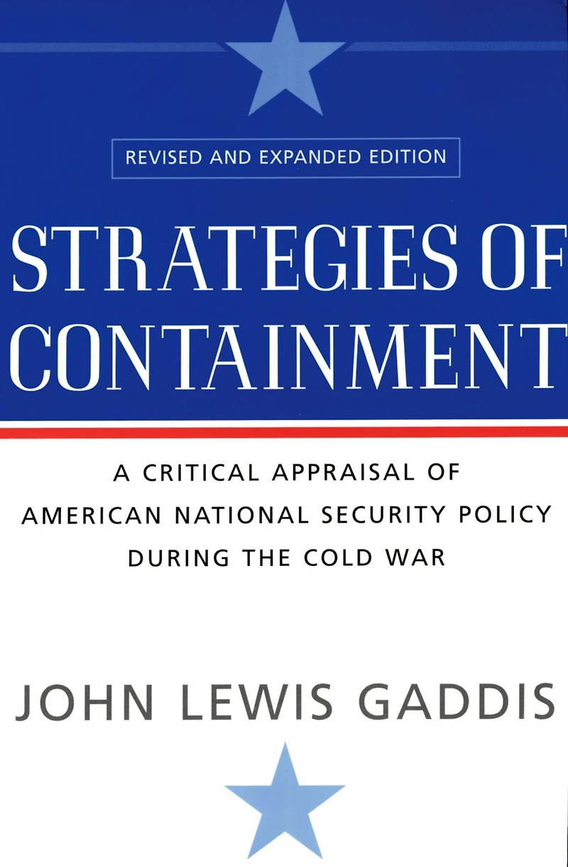 Strategies of Containment: A Critical Appraisal American National Security Policy during the Cold War