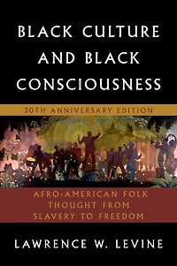 Black Culture and Consciousness: Afro-American Folk Thought from Slavery to Freedom