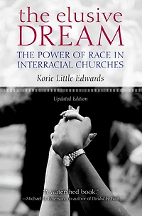 The Elusive Dream: Power of Race Interracial Churches