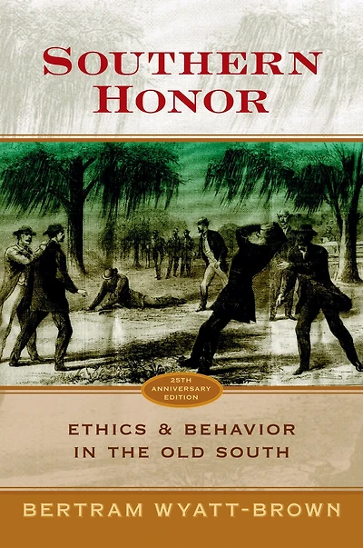Southern Honor: Ethics and Behavior the Old South