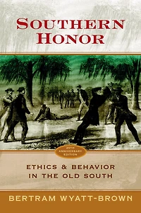 Southern Honor: Ethics and Behavior the Old South