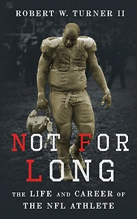 Not for Long: the Life and Career of NFL Athlete