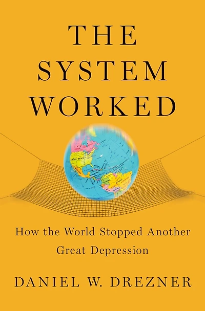 the System Worked: How World Stopped Another Great Depression