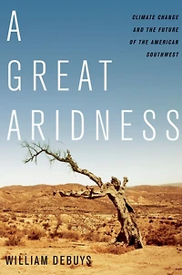 A Great Aridness: Climate Change and the Future of American Southwest