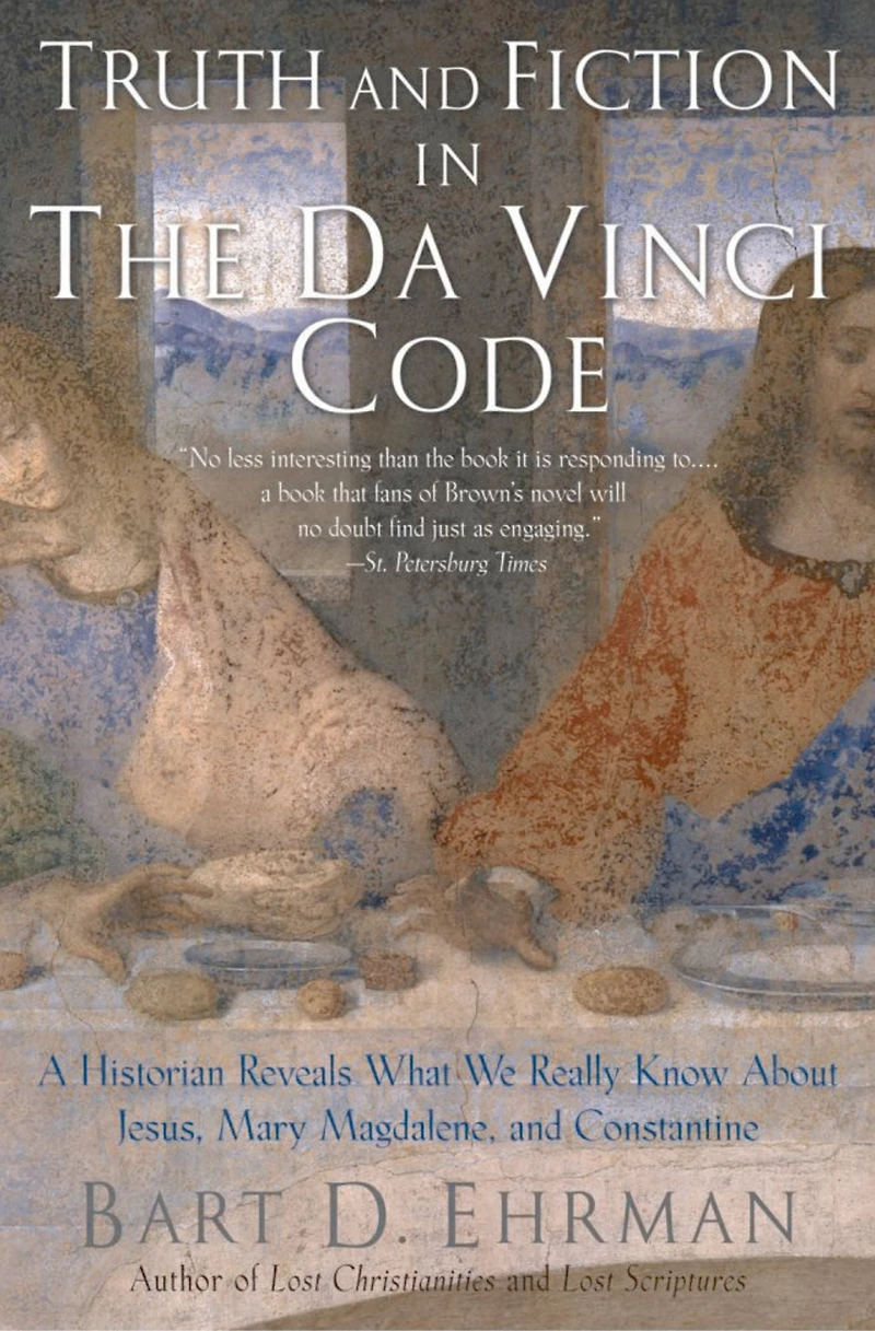Truth and Fiction The Da Vinci Code: A Historian Reveals What We Really Know about Jesus, Mary Magdalene, Constantine