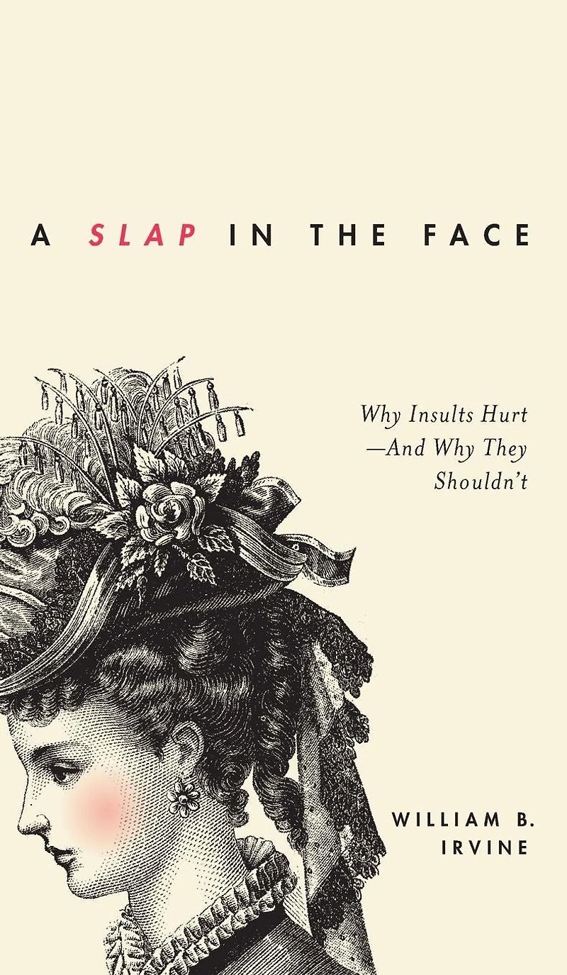 A Slap the Face: Why Insults Hurt--And They Shouldn't