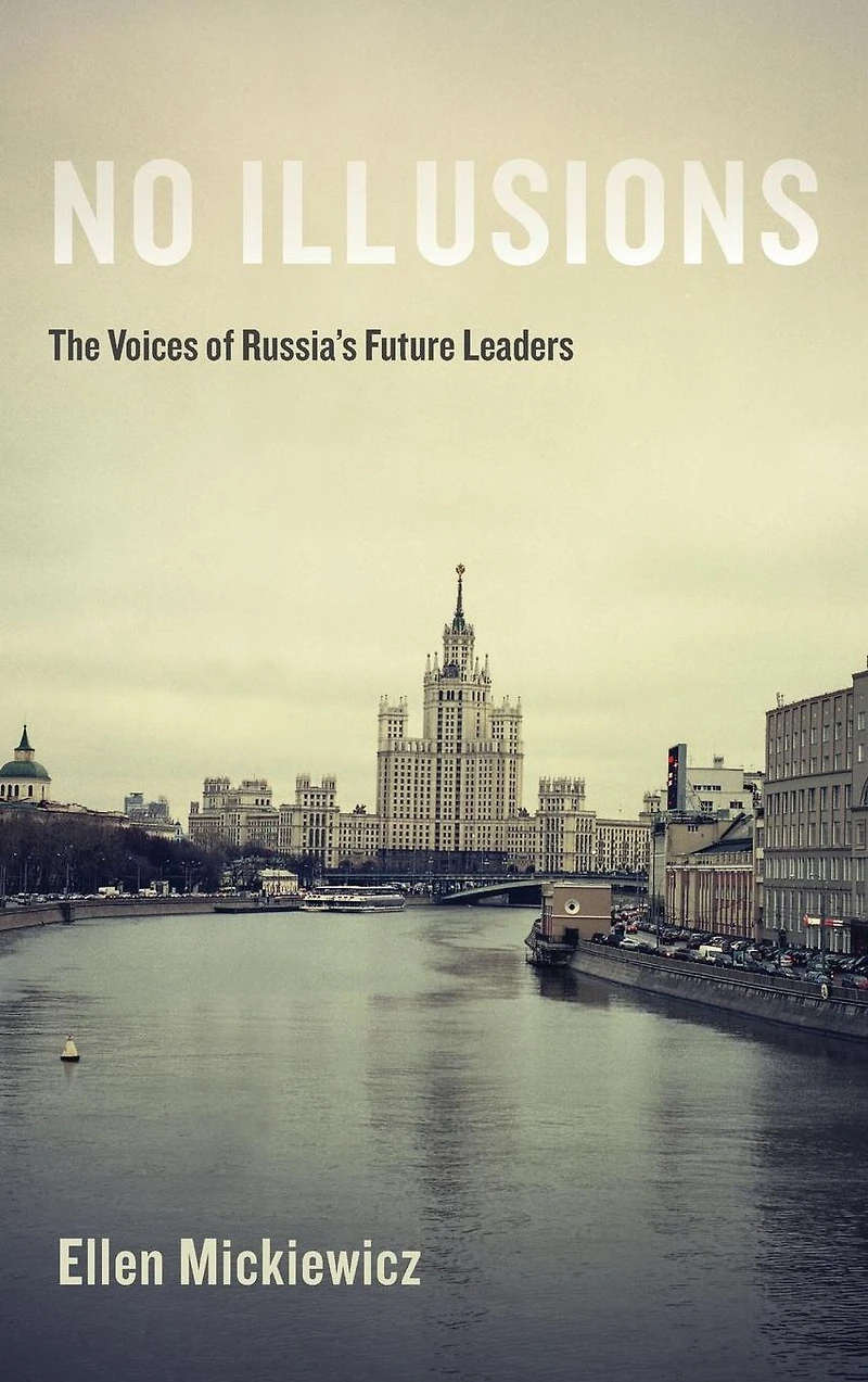 No Illusions: The Voices of Russia's Future Leaders, with a New Introduction