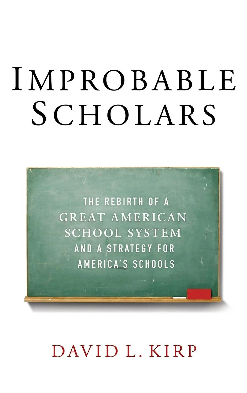 Improbable Scholars: The Rebirth of a Great American School System and Strategy for America's Schools