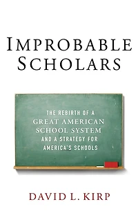Improbable Scholars: The Rebirth of a Great American School System and Strategy for America's Schools