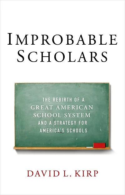 Improbable Scholars: The Rebirth of a Great American School System and Strategy for America's Schools
