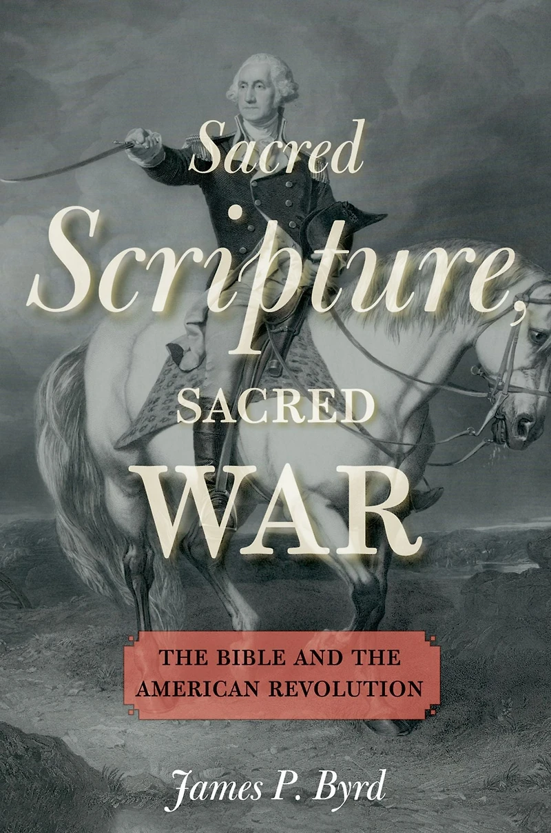 Sacred Scripture, War: the Bible and American Revolution