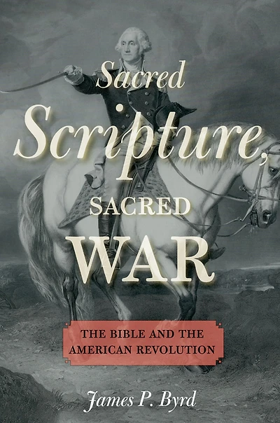 Sacred Scripture, War: the Bible and American Revolution