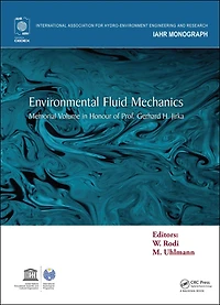 Environmental Fluid Mechanics: Memorial Volume honour of Prof. Gerhard H. Jirka