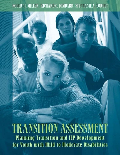 Transition Assessment: Planning Transition and IEP Development for Youth with Mild to Moderate Disabilities