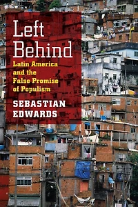Left Behind: Latin America and the False Promise of Populism