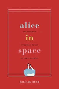 Alice Space: The Sideways Victorian World of Lewis Carroll