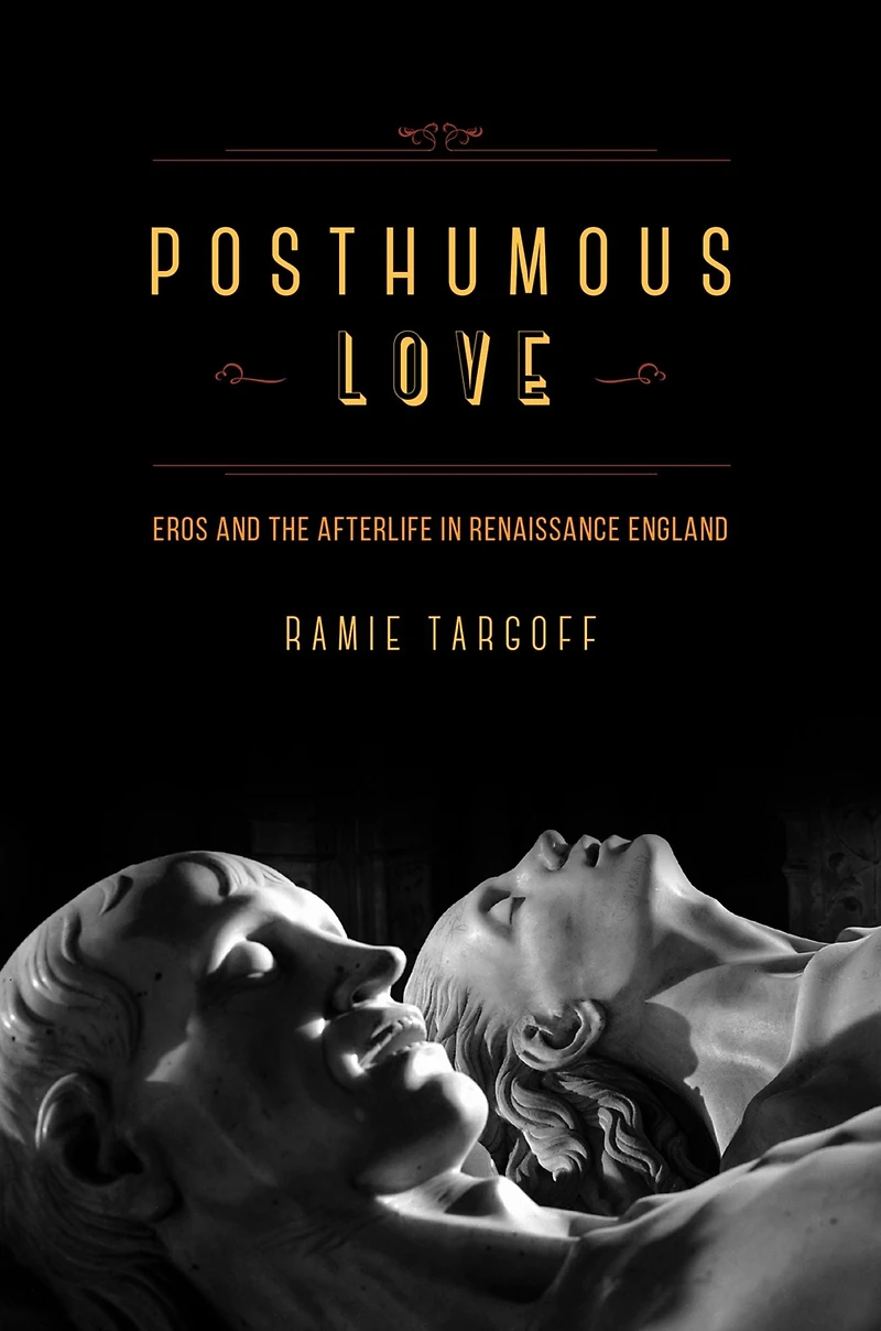 Posthumous Love: Eros and the Afterlife Renaissance England