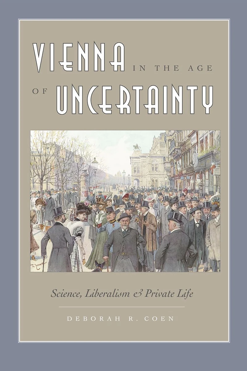 Vienna the Age of Uncertainty: Science, Liberalism, and Private Life