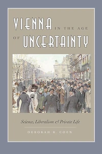 Vienna the Age of Uncertainty: Science, Liberalism, and Private Life