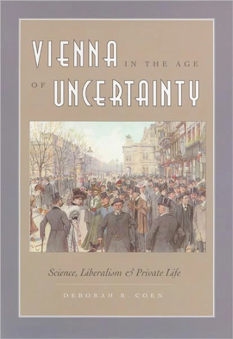 Vienna the Age of Uncertainty: Science, Liberalism, and Private Life