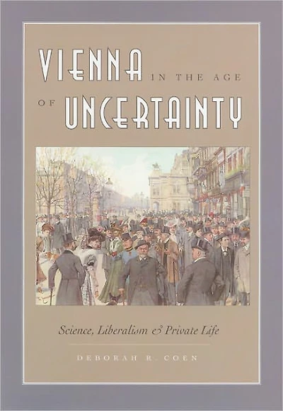 Vienna the Age of Uncertainty: Science, Liberalism, and Private Life