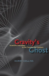Gravity's Ghost: Scientific Discovery the Twenty-first Century