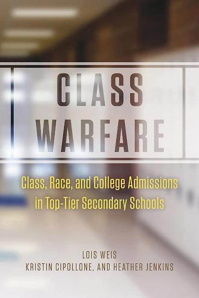 Class Warfare: Class, Race, and College Admissions Top-Tier Secondary Schools