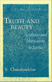 Truth and Beauty: Aesthetics and Motivations in Science