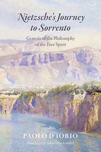 Nietzsche's Journey to Sorrento: Genesis of the Philosophy Free Spirit