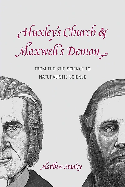 Huxley's Church and Maxwell's Demon: From Theistic Science to Naturalistic