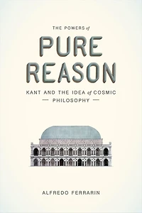 the Powers of Pure Reason: Kant and Idea Cosmic Philosophy