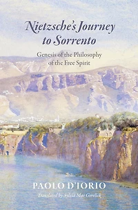 Nietzsche's Journey to Sorrento: Genesis of the Philosophy Free Spirit