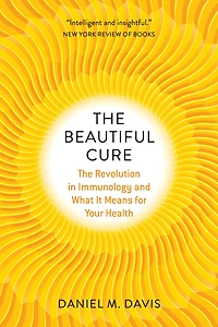 The Beautiful Cure: Revolution Immunology and What It Means for Your Health