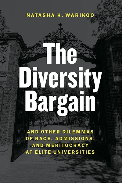 The Diversity Bargain: and Other Dilemmas of Race, Admissions, Meritocracy at Elite Universities