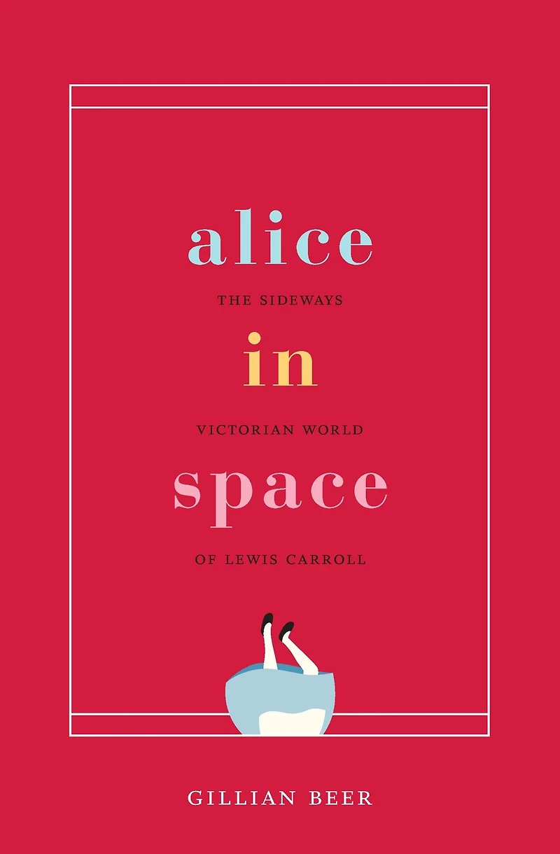 Alice Space: The Sideways Victorian World of Lewis Carroll