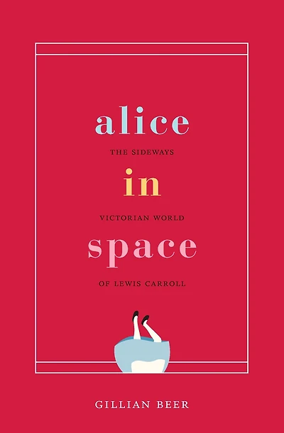 Alice Space: The Sideways Victorian World of Lewis Carroll