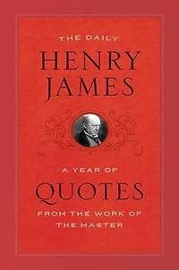 the Daily Henry James: A Year of Quotes from Work Master