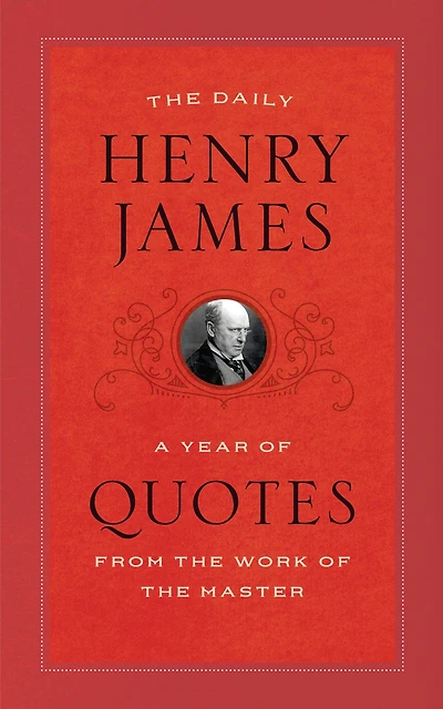 the Daily Henry James: A Year of Quotes from Work Master