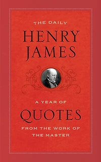 the Daily Henry James: A Year of Quotes from Work Master
