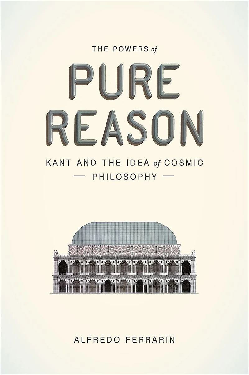 the Powers of Pure Reason: Kant and Idea Cosmic Philosophy