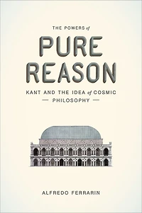 the Powers of Pure Reason: Kant and Idea Cosmic Philosophy