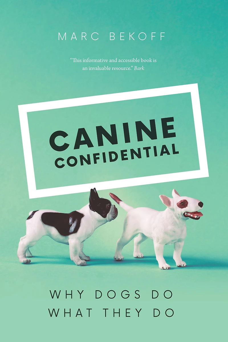 Canine Confidential: Why Dogs Do What They