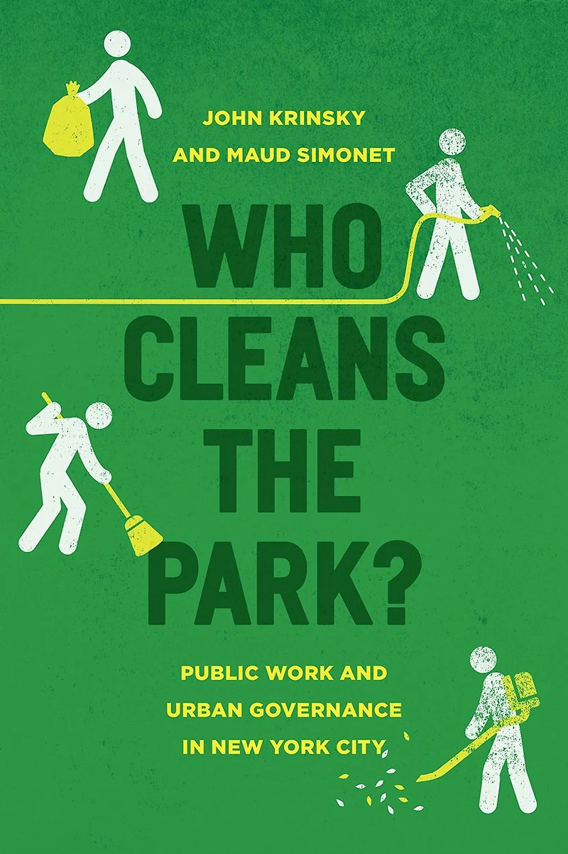 Who Cleans the Park?: Public Work and Urban Governance New York City
