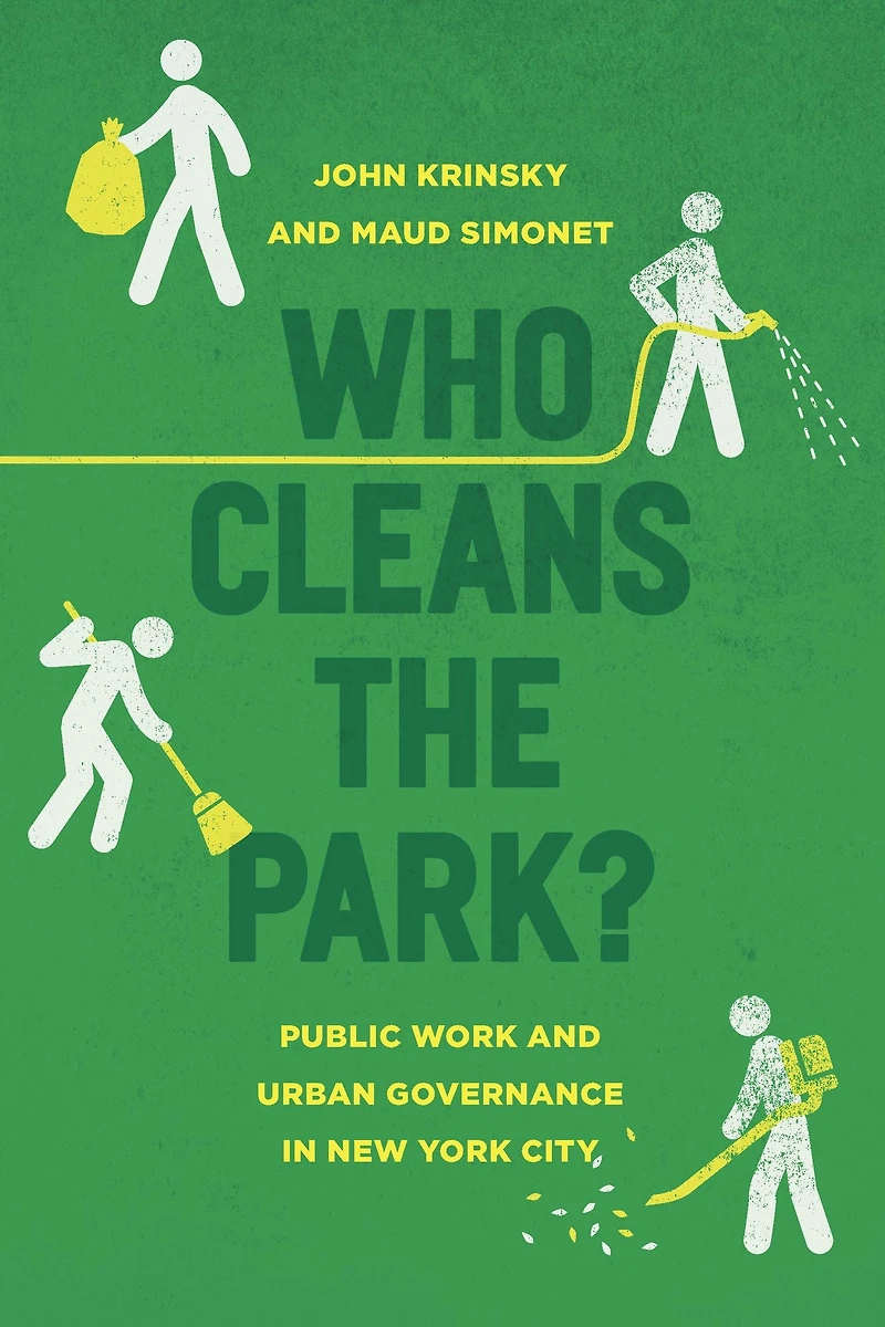 Who Cleans the Park?: Public Work and Urban Governance New York City